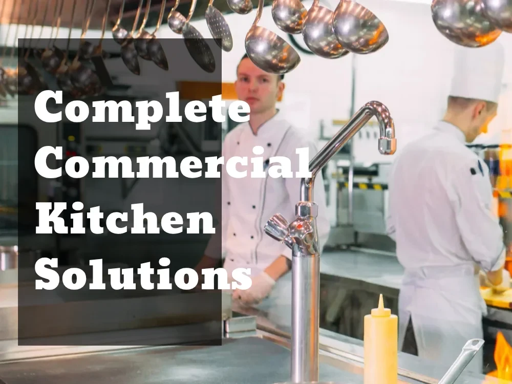 Complete commercial kitchen solutions