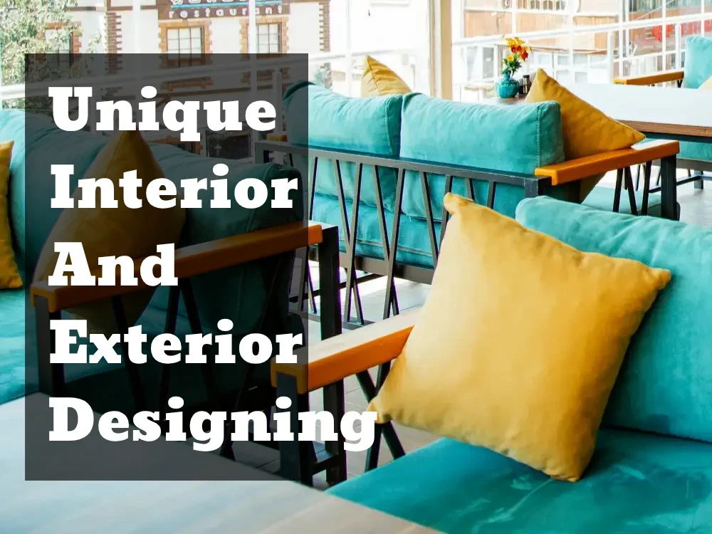 Unique Interior and Exterior Designing
